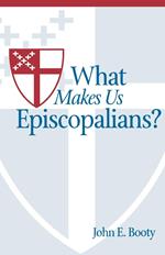 What Makes Us Episcopalians?
