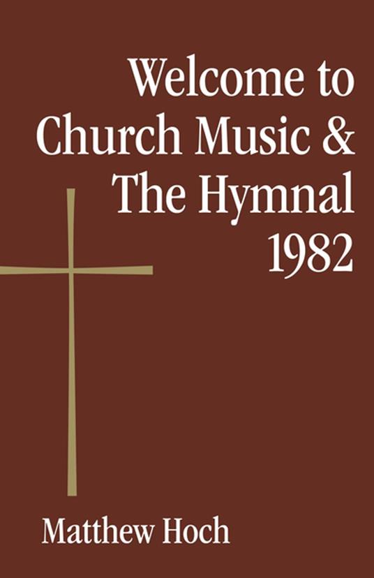 Welcome to Church Music & The Hymnal 1982