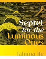 Septet for the Luminous Ones