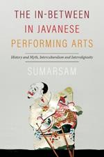 The In-Between in Javanese Performing Arts: History and Myth, Interculturalism and Interreligiosity