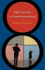 Eight Lectures on Experimental Music