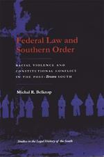 Federal Law and Southern Order: Racial Violence and Constitutional Conflict in the Post-Brown South