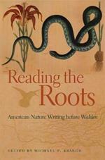 Reading the Roots: American Nature Writing Before Walden