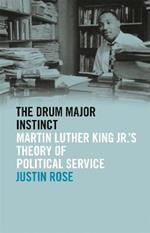 The Drum Major Instinct: Martin Luther King Jr.'s Theory of Political Service