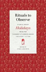 Rituals to Observe: Stories about Holidays from the Flannery O'Connor Award for Short Fiction