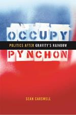 Occupy Pynchon: Politics after Gravity's Rainbow