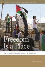 Freedom Is a Place: The Struggle for Sovereignty in Palestine