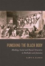 Punishing the Black Body: Marking Social and Racial Structures in Barbados and Jamaica