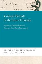 Colonial Records of the State of Georgia: Volume 27: Original Papers of Governor John Reynolds, 1754-1756