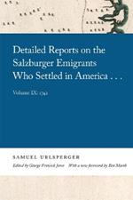 Detailed Reports on the Salzburger Emigrants Who Settled in America...: Volume IX: 1742