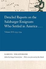 Detailed Reports on the Salzburger Emigrants Who Settled in America...: Volume XVI: 1753-1754
