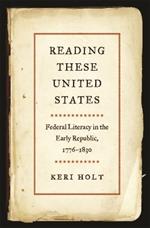 Reading These United States: Federal Literacy in the Early Republic, 1776-1830