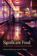 Significant Food: Critical Readings to Nourish American Literature