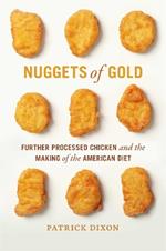 Nuggets of Gold: Further Processed Chicken and the Making of the American Diet