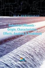 Industrial Effluents - Origin, Characteristics, Effects, Analysis & Treatment