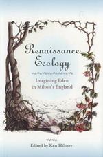 Renaissance Ecology: Imagining Eden in Milton's England