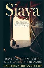 Siaya: The Historical Anthropology of an African Landscape