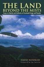 The Land beyond the Mists: Essays on Identity and Authority in Precolonial Congo and Rwanda