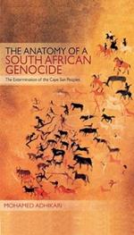 The Anatomy of a South African Genocide: The Extermination of the Cape San Peoples