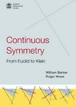 Continuous Symmetry: from Euclid to Klein: from Euclid to Klein