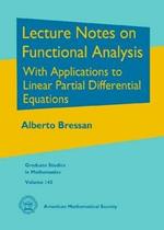 Lecture Notes on Functional Analysis: With Applications to Linear Partial Differential Equations