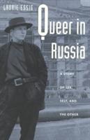 Queer in Russia: A Story of Sex, Self, and the Other