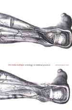 The Body Multiple: Ontology in Medical Practice