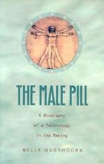 The Male Pill: A Biography of a Technology in the Making