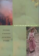 Environmentality: Technologies of Government and the Making of Subjects