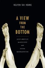 A View from the Bottom: Asian American Masculinity and Sexual Representation