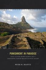 Punishment in Paradise: Race, Slavery, Human Rights, and a Nineteenth-Century Brazilian Penal Colony