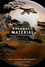 Diplomatic Material: Affect, Assemblage, and Foreign Policy