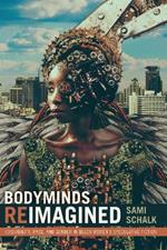 Bodyminds Reimagined: (Dis)ability, Race, and Gender in Black Women's Speculative Fiction