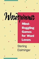 Wordspinner: Mind-Boggling Games for Word Lovers