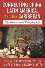 China-Latin America and the Caribbean: Infrastructure, Connectivity, and Everyday Life