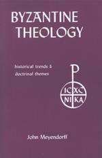 Byzantine Theology: Historical Trends and Doctrinal Themes