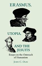 Erasmus, Utopia, and the Jesuits: Essays on the Outreach of Humanism