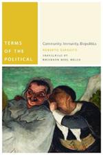 Terms of the Political: Community, Immunity, Biopolitics