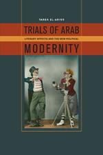 Trials of Arab Modernity: Literary Affects and the New Political