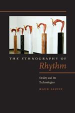 The Ethnography of Rhythm: Orality and Its Technologies