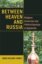 Between Heaven and Russia: Religious Conversion and Political Apostasy in Appalachia