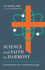 Science and Faith in Harmony: Contemplations on a Distilled Doxology