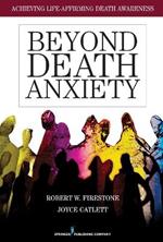 Beyond Death Anxiety: Achieving Life-Affirming Death Awareness