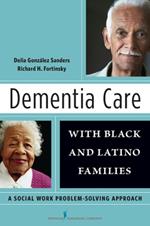 Dementia Care with Black and Latino Families: A Social Work Problem Solving Approach