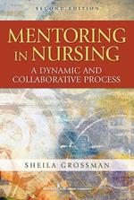 Mentoring in Nursing: A Dynamic and Collaborative Process, Second Edition