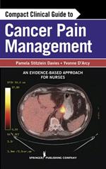 Compact Clinical Guide to Cancer Pain Management: An Evidence-Based Approach for Nurses