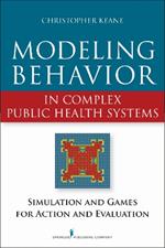 Modeling Behavior in Complex Public Health Systems: Simulation and Games for Action and Evaluation