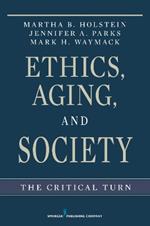 Ethics, Aging and Society: The Critical Turn