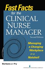 Fast Facts for the Clinical Nurse Manager: Managing a Challenging Workplace in a Nutshell