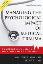 Managing the Psychological Impact of Medical Trauma: A Guide for Mental Health and Health Care Professionals